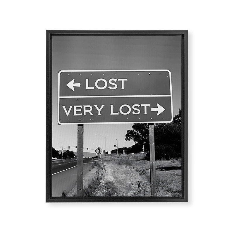 Lost; Very Lost funny roadsign humorous black and white quote photograph - photography - photographs Framed Canvas Print Gallery Image 6