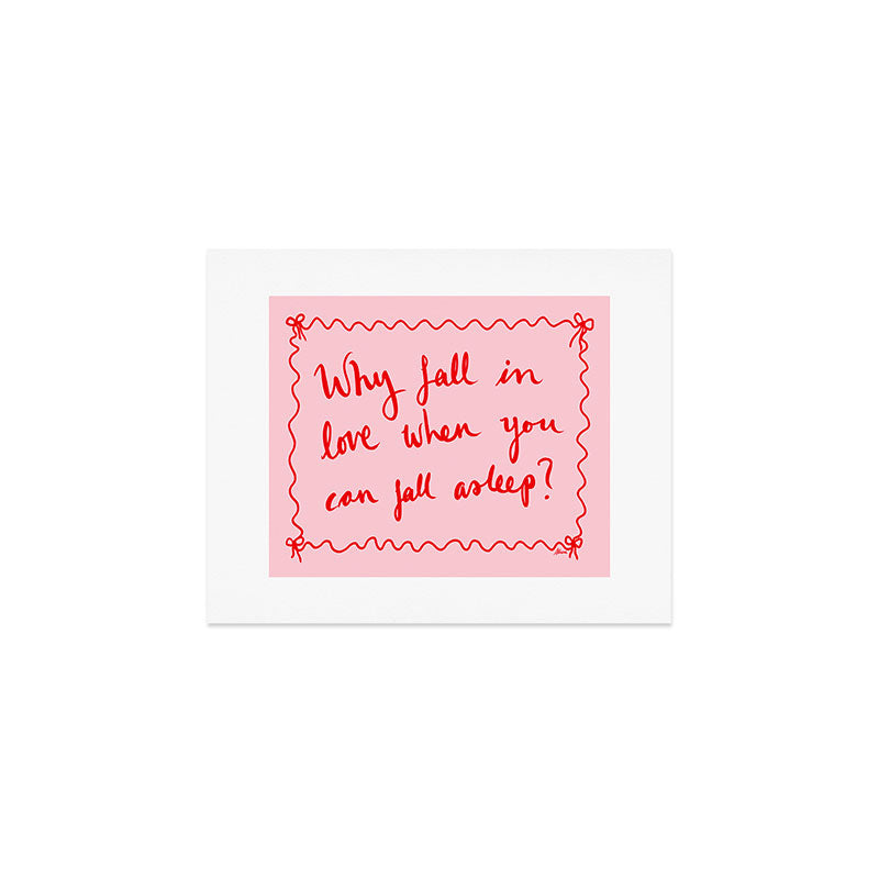 Why Fall in Love When You Can Fall Asleep Art Print Gallery Image 1