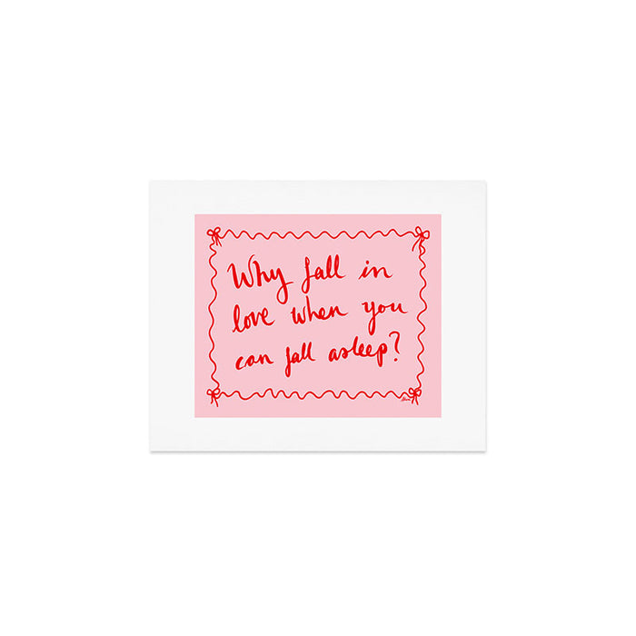Why Fall in Love When You Can Fall Asleep Art Print Gallery Image 1