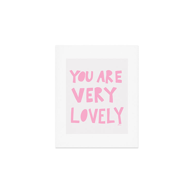 You Are Very Lovely Art Print Gallery Image 1