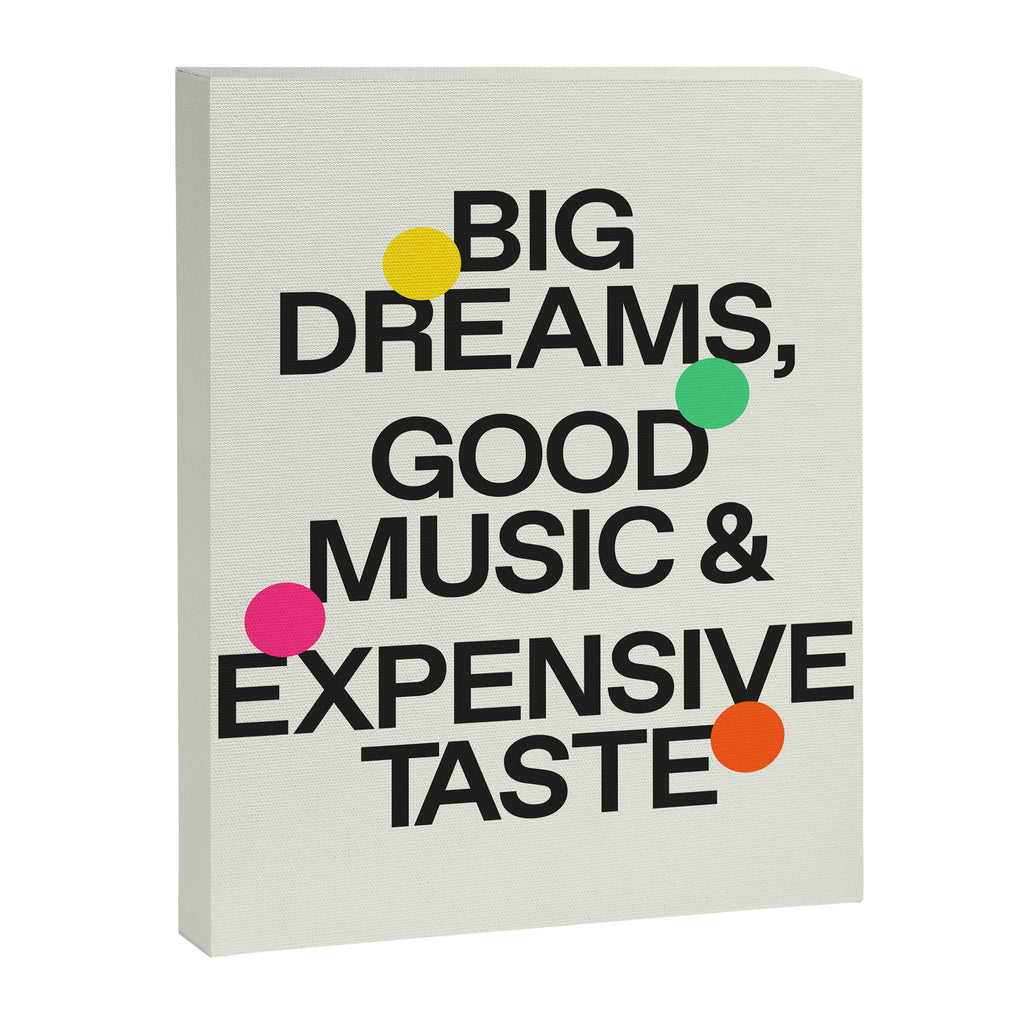 Big Dreams, Good Music & Expensive Taste Canvas Print Gallery Image 6