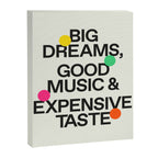 Big Dreams, Good Music & Expensive Taste Canvas Print Gallery Image 6