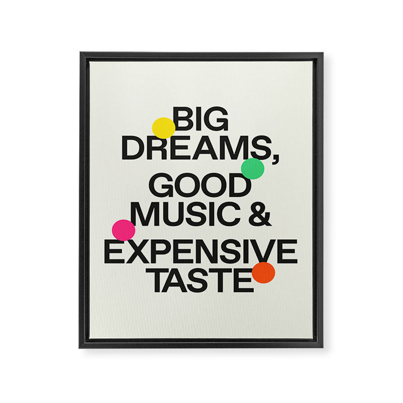 Big Dreams, Good Music & Expensive Taste Framed Canvas Print Gallery Image 6