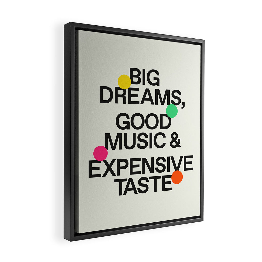Big Dreams, Good Music & Expensive Taste Framed Canvas Print Gallery Image 2