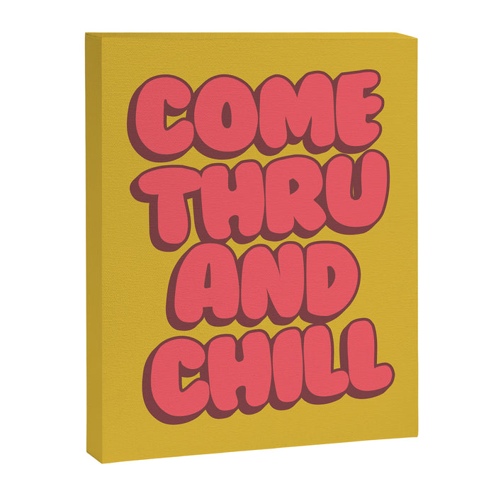 Come Thru And Chill Canvas Print Gallery Image 1