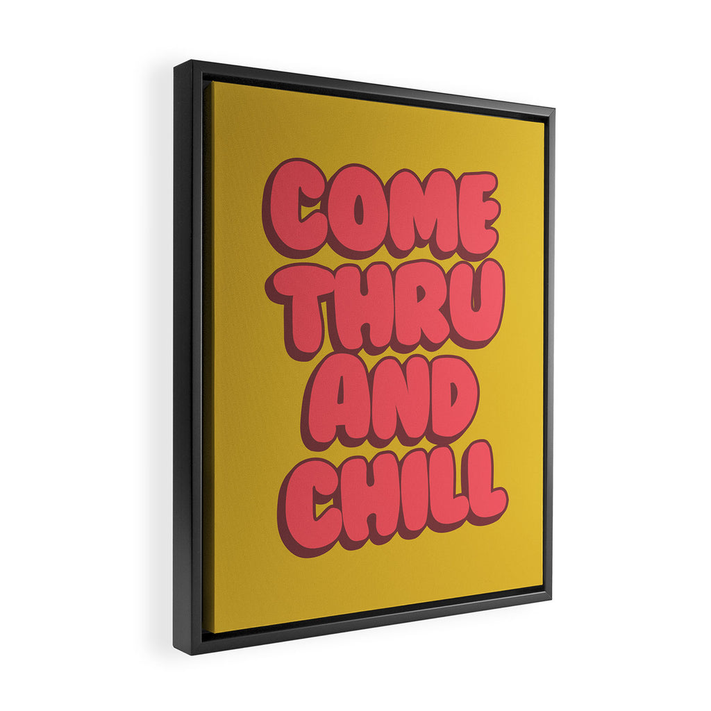 Come Thru And Chill Framed Canvas Print Gallery Image 2