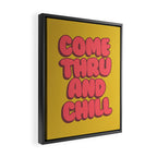 Come Thru And Chill Framed Canvas Print Gallery Image 2