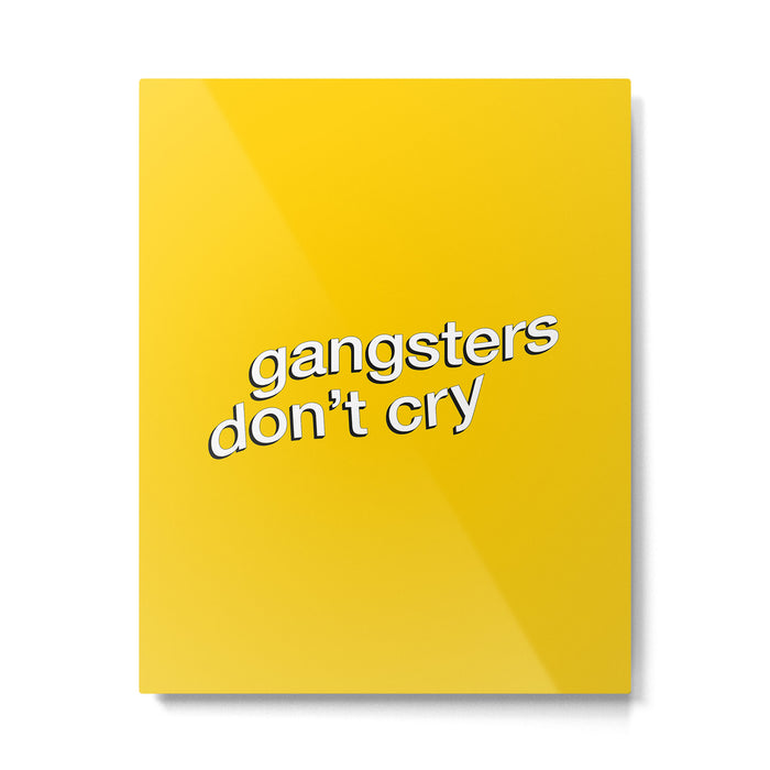 Gangsters Don't Cry Metal Print Gallery Image 1