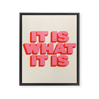 It Is What It Is Framed Canvas Print Gallery Image 6