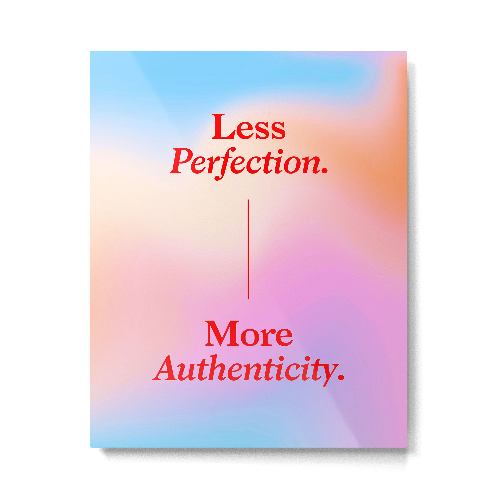 Less Perfection, More Authenticity Metal Print Gallery Image 4