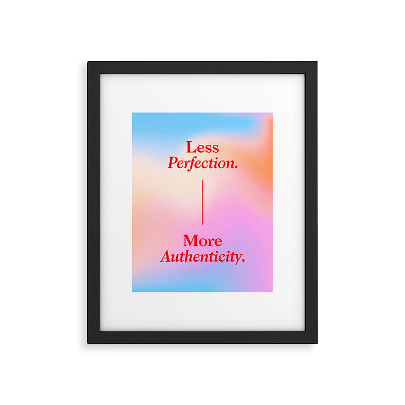 Less Perfection, More Authenticity Framed Art Print Gallery Image 5