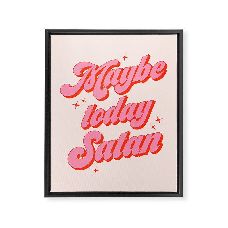 Maybe today Satan? Framed Canvas Print Gallery Image 6