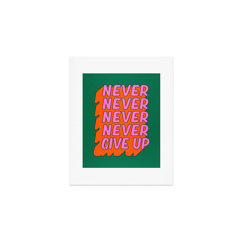 Never, Never Give Up Art Print Gallery Image 1