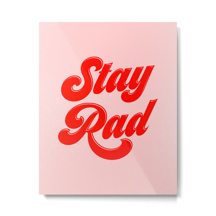 Stay Rad Metal Print Gallery Image 1