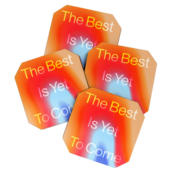 The Best is Yet To Come Coaster Gallery Image 1