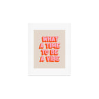 What A Time To Be A Vibe: The Peach Edition Art Print Gallery Image 1