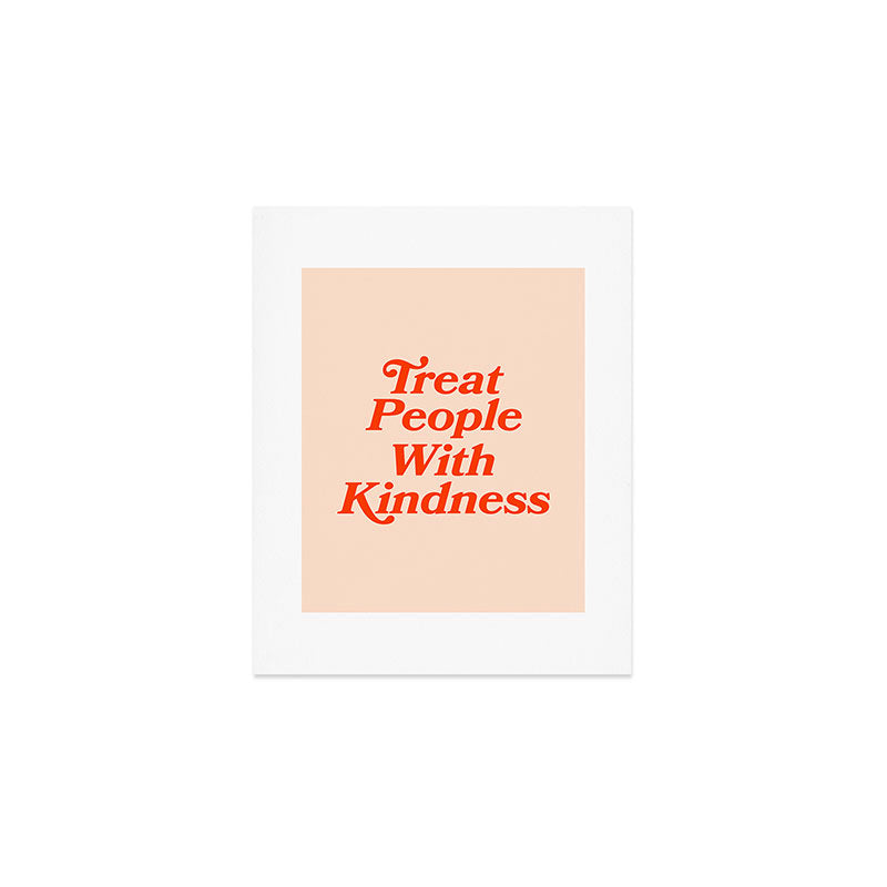 Treat People with Kindness Art Print Gallery Image 1