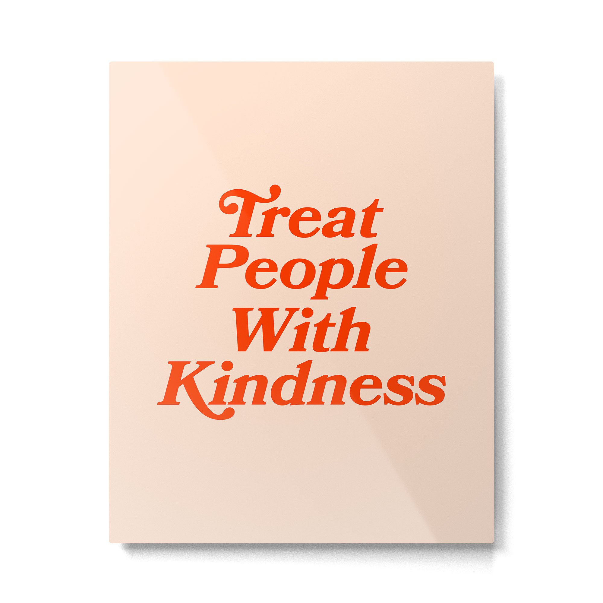 Treat People with Kindness Metal Print Gallery Image 4