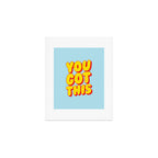 You Got This Art Print Gallery Image 1