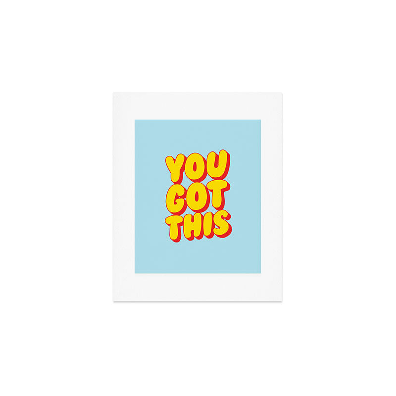 You Got This Art Print Gallery Image 1