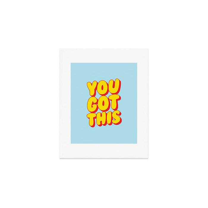 You Got This Art Print Gallery Image 1