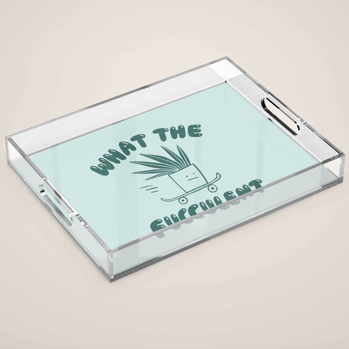 What The Fucculent Acrylic Tray Gallery Image 1