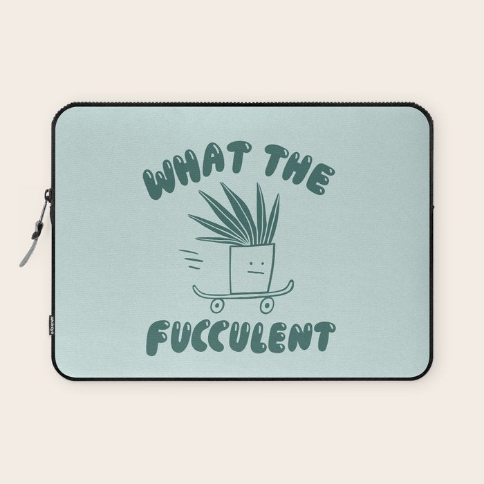What The Fucculent Laptop Sleeve Gallery Image 1