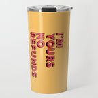 I am yours no refunds - typography Travel Mug Gallery Image 1