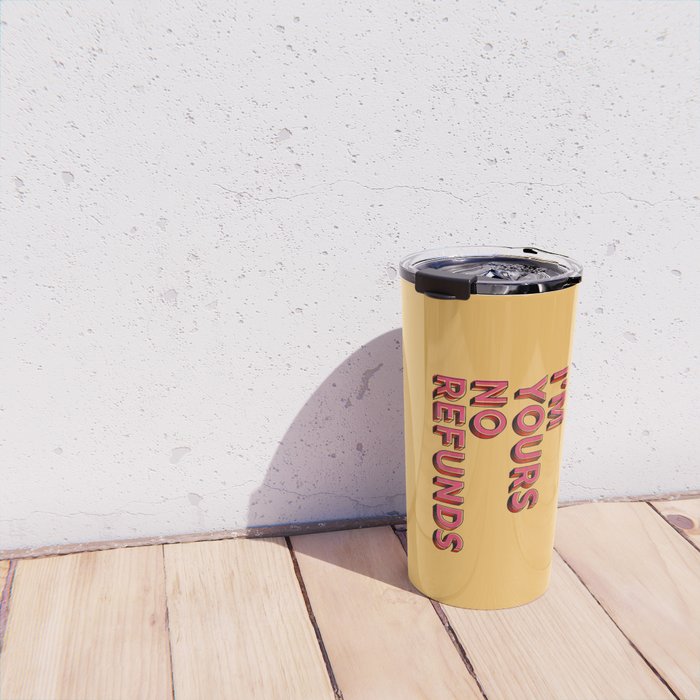 I am yours no refunds - typography Travel Mug Gallery Image 4
