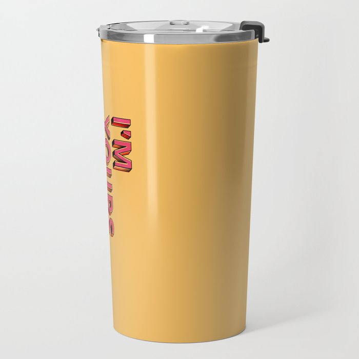 I am yours no refunds - typography Travel Mug Gallery Image 2