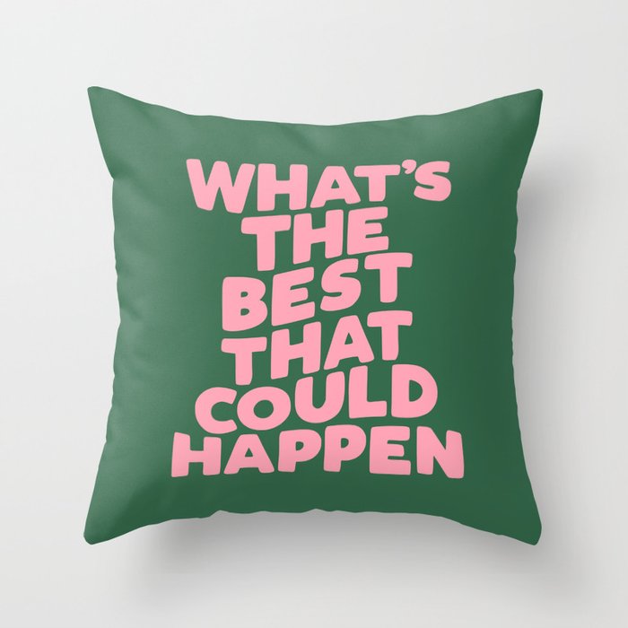 What's The Best That Could Happen Throw Pillow Gallery Image 1