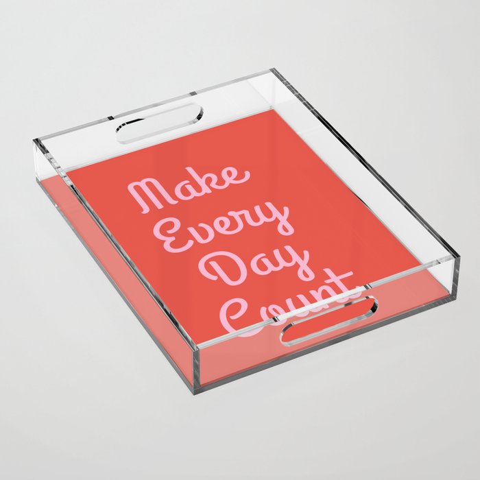Make Every Day Count Acrylic Tray Gallery Image 1