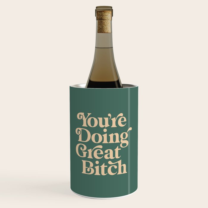 YOUâRE DOING GREAT BITCH vintage green cream Wine Chiller Gallery Image 1
