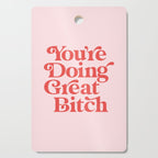 You're Doing Great Bitch Cutting Board Gallery Image 1