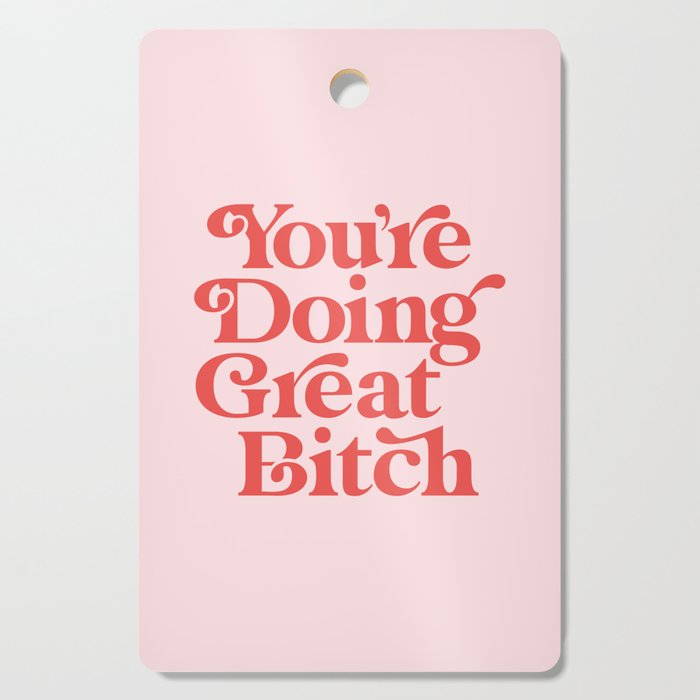 You're Doing Great Bitch Cutting Board Gallery Image 1
