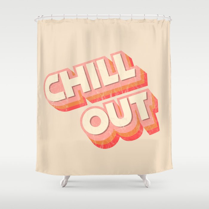 CHILL OUT TYPOGRAPHY Shower Curtain Gallery Image 1