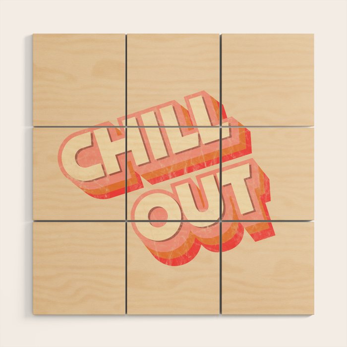 CHILL OUT TYPOGRAPHY Wood Wall Art Gallery Image 1
