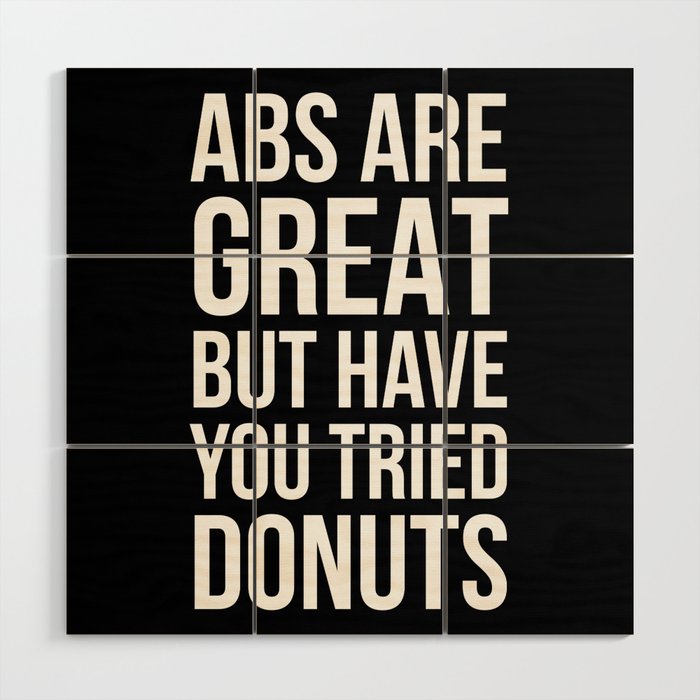 Abs Are Great But Have You Tried Donuts (Black) Wood Wall Art Gallery Image 1