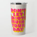 Don't let idiots ruin your day - typography Travel Mug Gallery Image 1