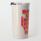 Don't let idiots ruin your day - typography Travel Mug Gallery Image 3