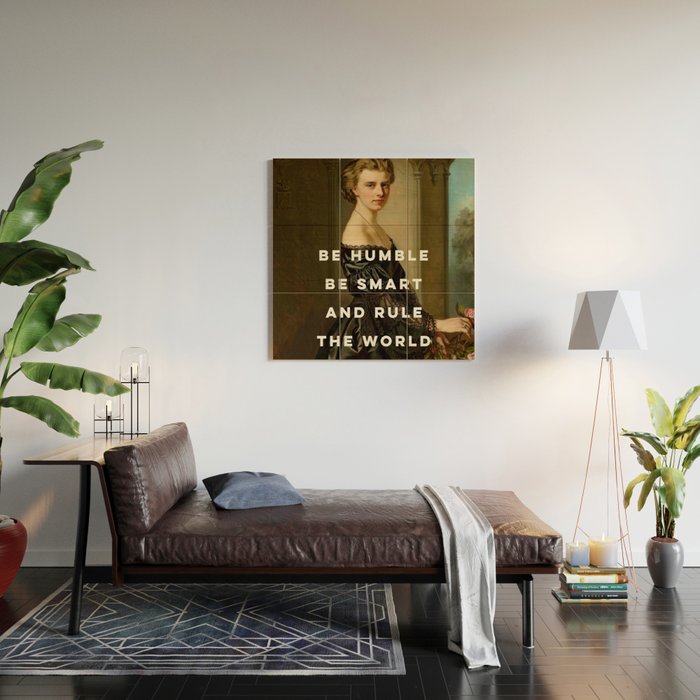 Be Humble Be Smart and Rule the World - Feminist Wood Wall Art Gallery Image 2