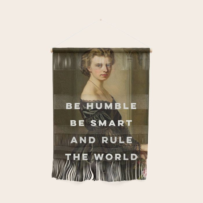 Be Humble Be Smart and Rule the World - Feminist Wall Hanging Gallery Image 1