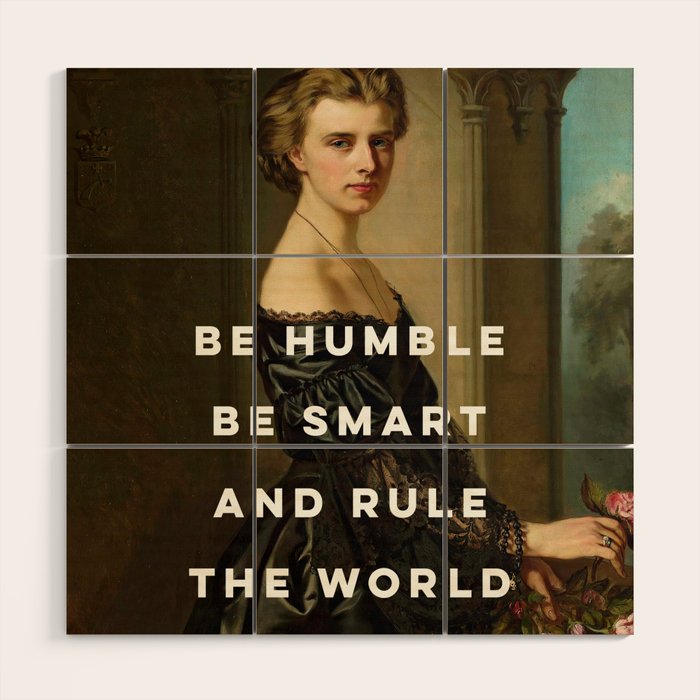 Be Humble Be Smart and Rule the World - Feminist Wood Wall Art Gallery Image 1