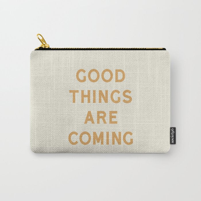 Good Things Are Coming Carry All Pouch Gallery Image 1
