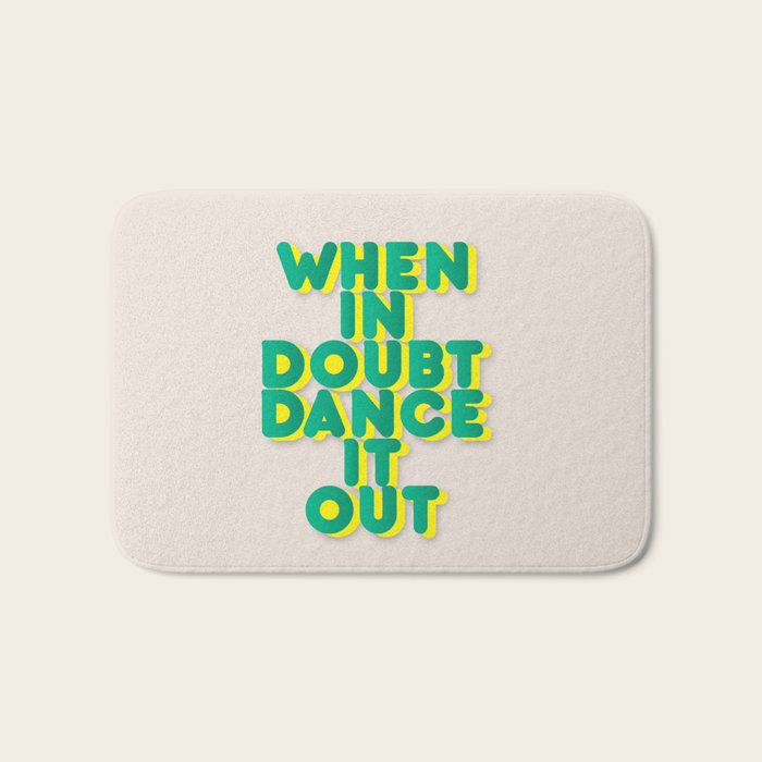 When in doubt dance it out no2 Bath Mat Gallery Image 1