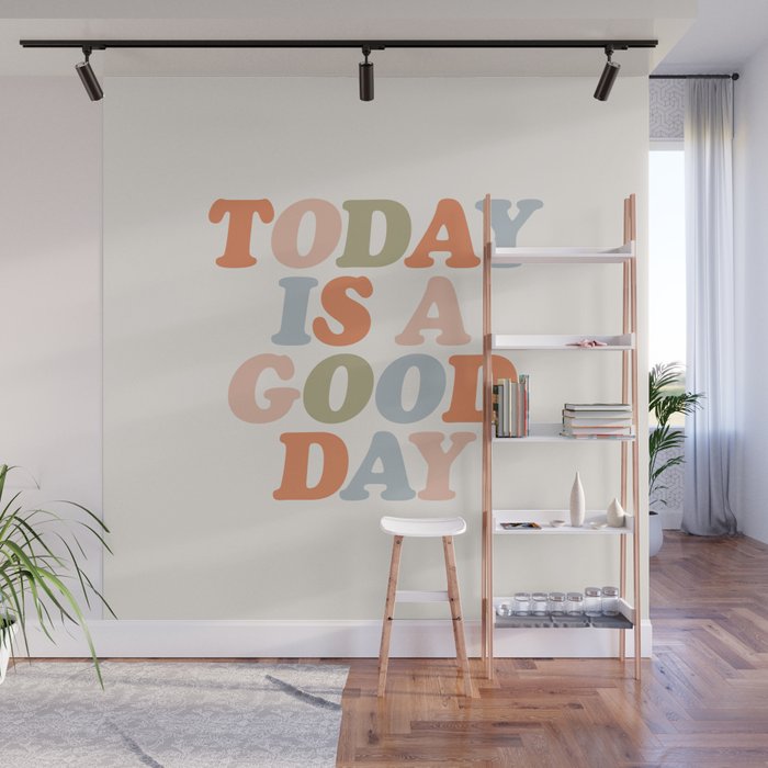 TODAY IS A GOOD DAY peach pink green blue yellow motivational typography inspirational quote decor Wall Mural Gallery Image 1