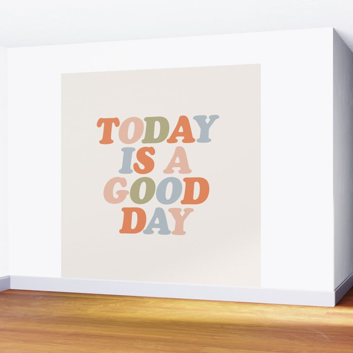 TODAY IS A GOOD DAY peach pink green blue yellow motivational typography inspirational quote decor Wall Mural Gallery Image 2