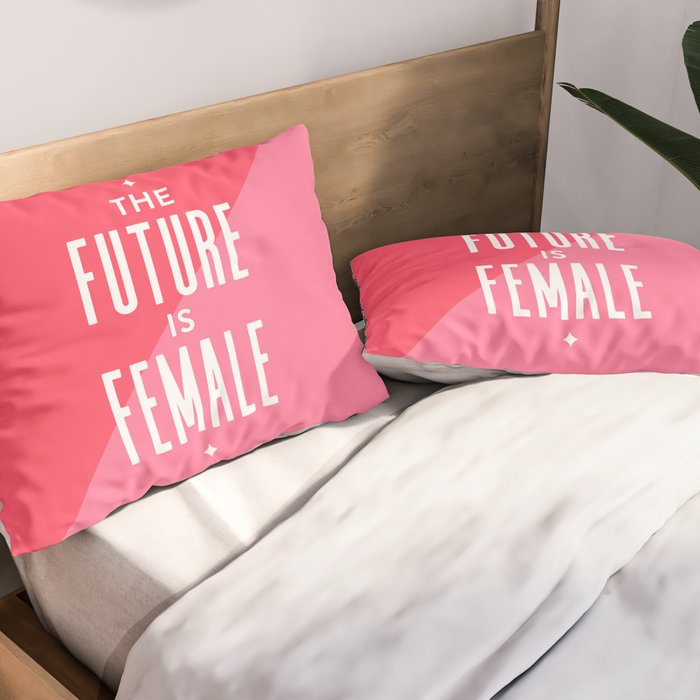 The Future is Female Pillow Sham Gallery Image 2