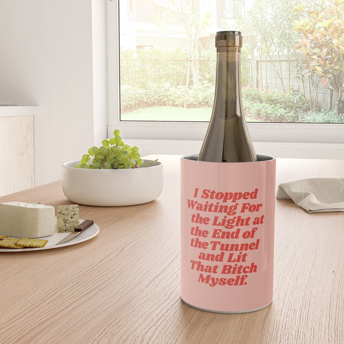 I Stopped Waiting for the Light at the End of the Tunnel and Lit that Bitch Myself Wine Chiller Gallery Image 4