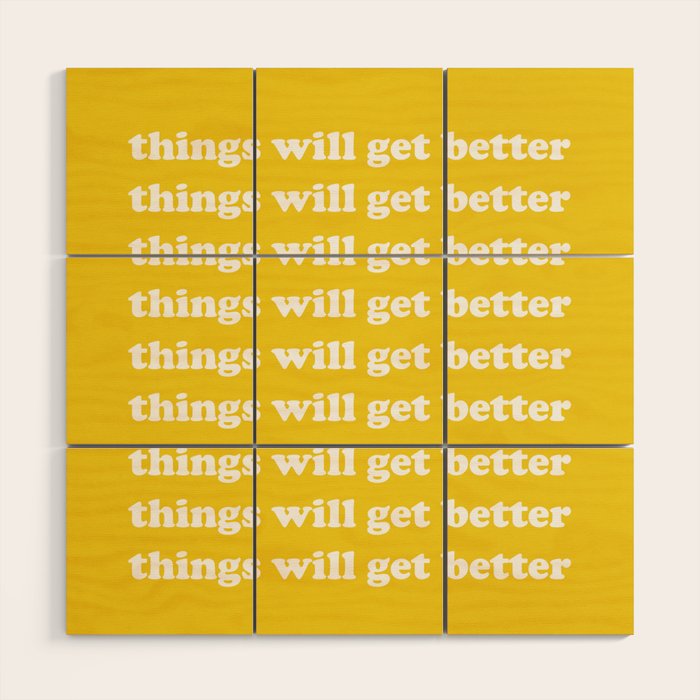Things Will Get Better Wood Wall Art Gallery Image 1